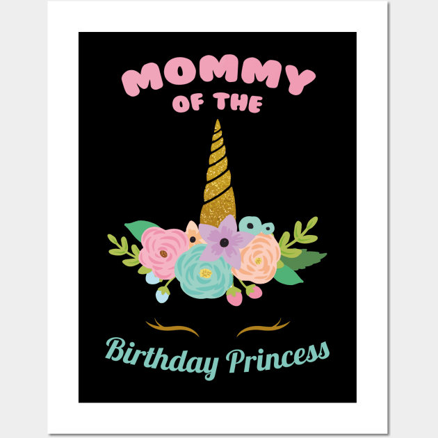 Mommy of the Birthday Princess Unicorn Girl Bday party Wall Art by GillTee